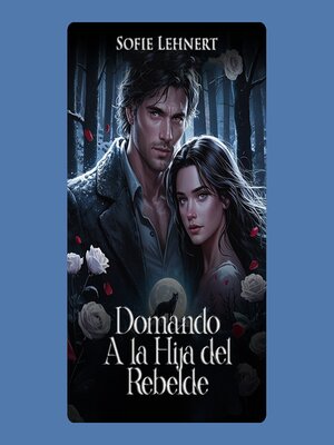 cover image of Domando a la hija del rebelde